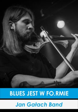 BLUES JEST W FO.RMIE – Jan Gałach Band