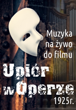 Pokaz filmu z muzyką na żywo UPIÓR W OPERZE (1925r.)