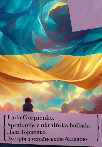 Łada Gorpienko. Spotkanie z ukraińską balladą
