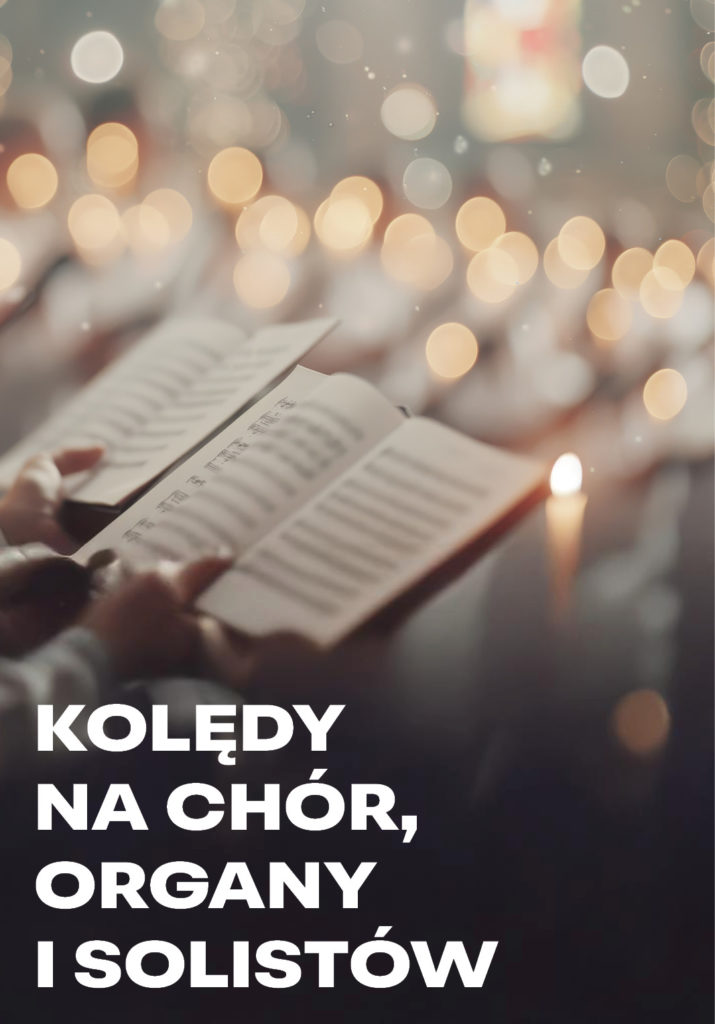 KOLĘDY NA CHÓR, ORGANY I SOLISTÓW