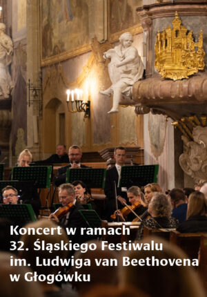 Koncert w ramach 32. Śląskiego Festiwalu im. Ludwiga van Beethovena w Głogówku
