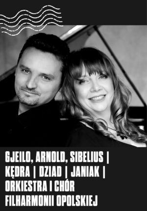 GJEILO, ARNOLD, SIBELIUS |Kędra | Dziad | Janiak | Orkiestra i Chór Filharmonii Opolskiej