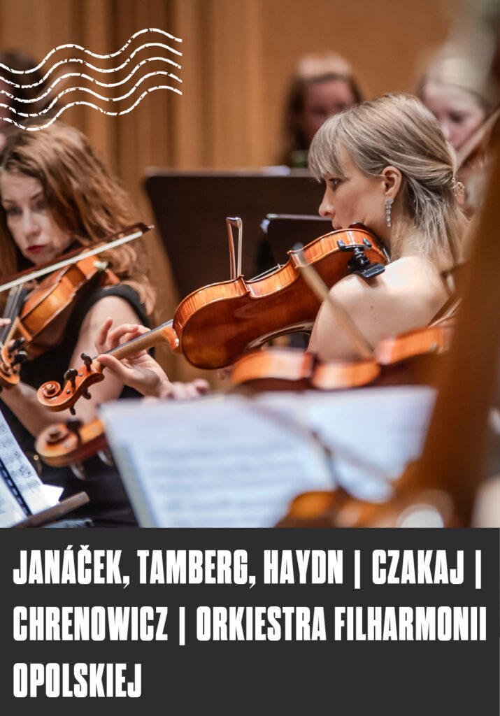 JANÁČEK, TAMBERG, HAYDN | Czakaj | Chrenowicz | Orkiestra Filharmonii Opolskiej