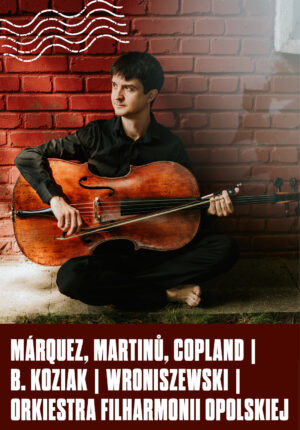 MÁRQUEZ, MARTINŮ, COPLAND | B. Koziak | Wroniszewski | Orkiestra Filharmonii Opolskiej