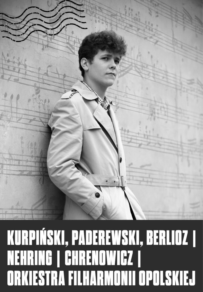 KURPIŃSKI, PADEREWSKI, BERLIOZ | Nehring | Chrenowicz | Orkiestra Filharmonii Opolskiej