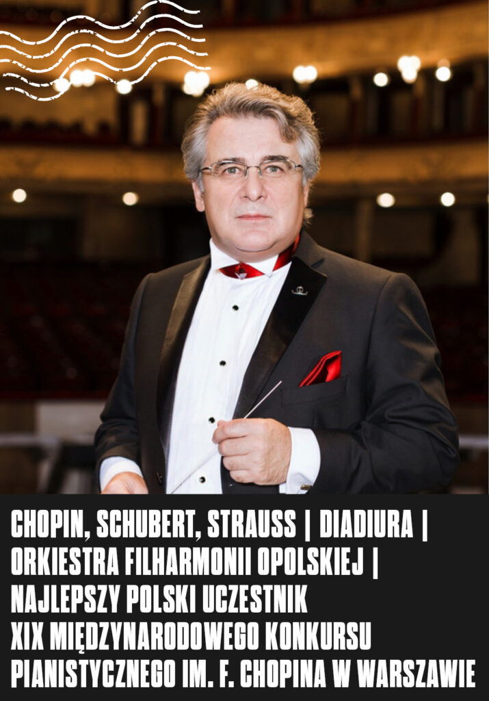 CHOPIN, SCHUBERT, STRAUSS | Diadiura | Orkiestra Filharmonii Opolskiej | Najlepszy polski uczestnik XIX Międzynarodowego Konkursu Pianistycznego im. F. Chopina w Warszawie