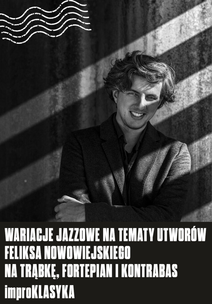 Wariacje jazzowe na tematy wybranych utworów Feliksa Nowowiejskiego na trąbkę, fortepian i kontrabas