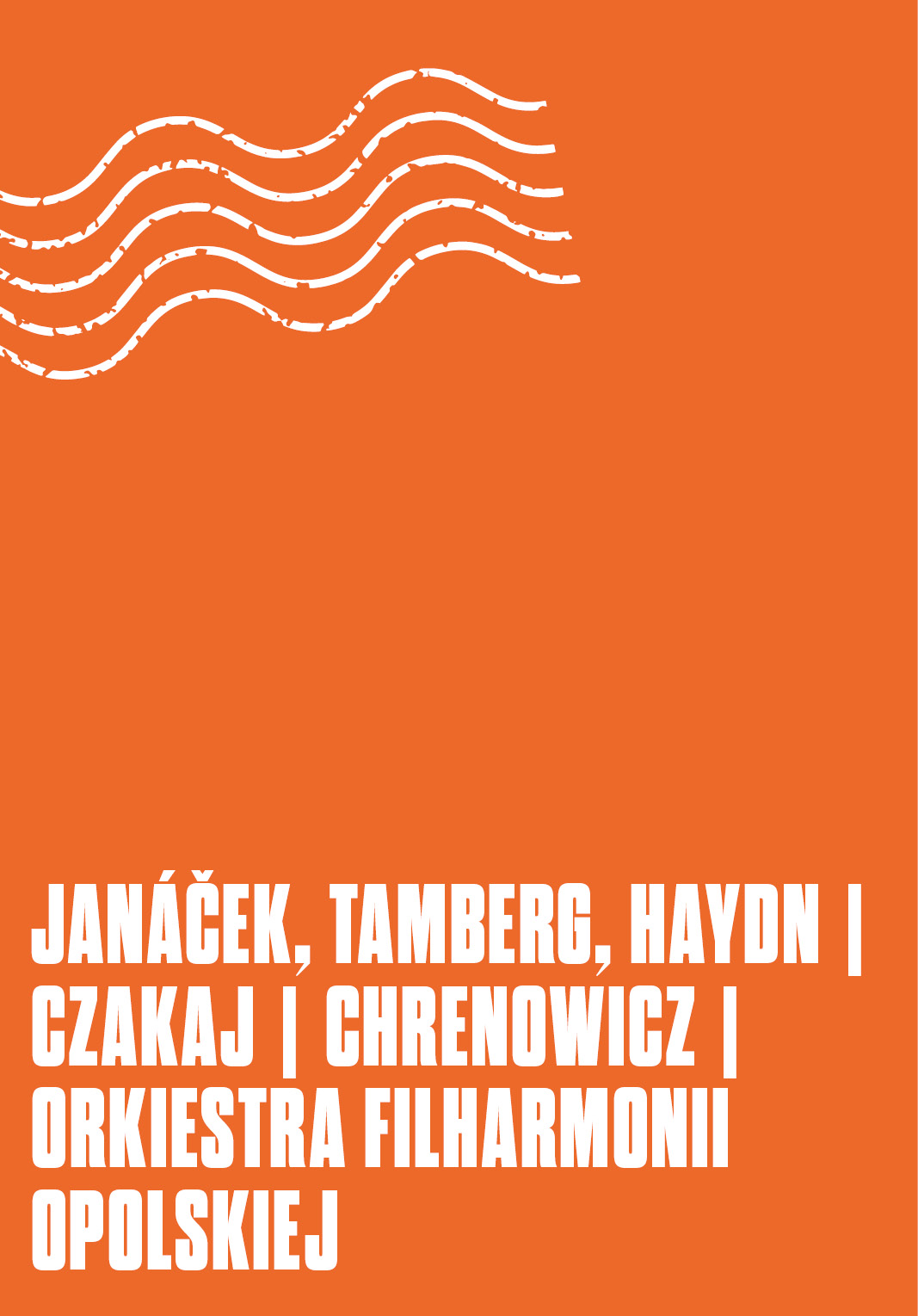 JANÁČEK, TAMBERG, HAYDN | Czakaj | Chrenowicz | Orkiestra Filharmonii Opolskiej