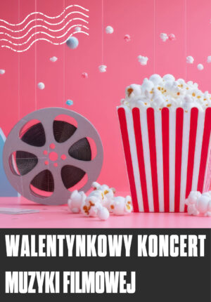 Walentynkowy Koncert Muzyki Filmowej