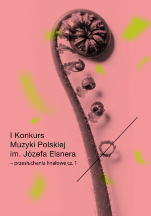 I Konkurs Muzyki Polskiej im. Józefa Elsnera – przesłuchania finałowe cz. 1