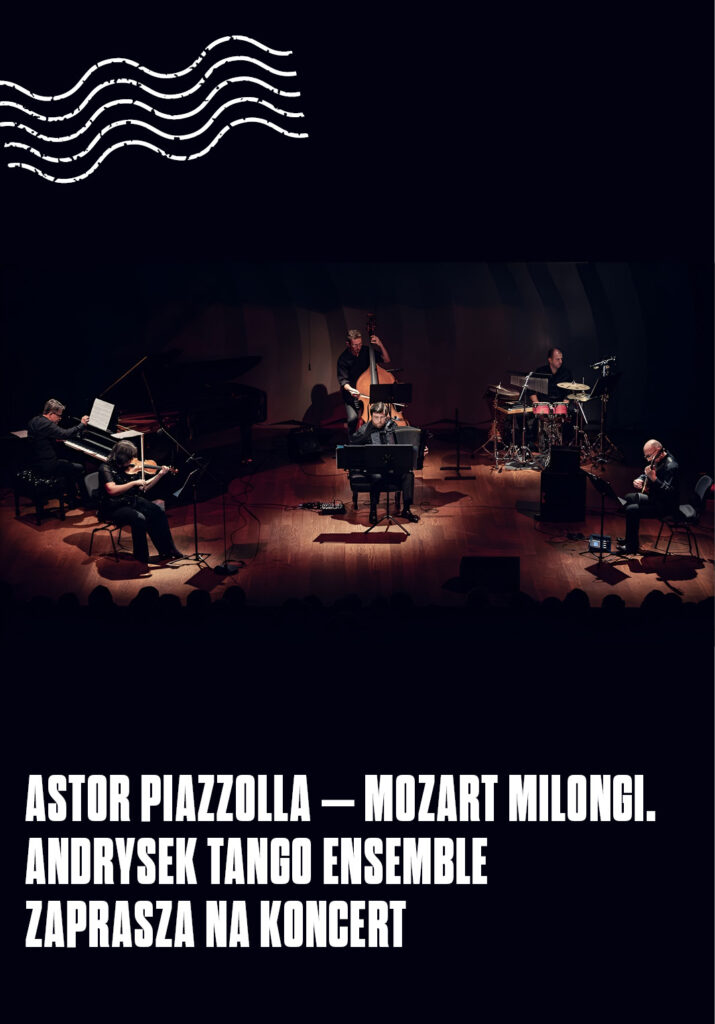 Astor Piazzolla – Mozart milongi.  Andrysek Tango Ensemble zaprasza na koncert