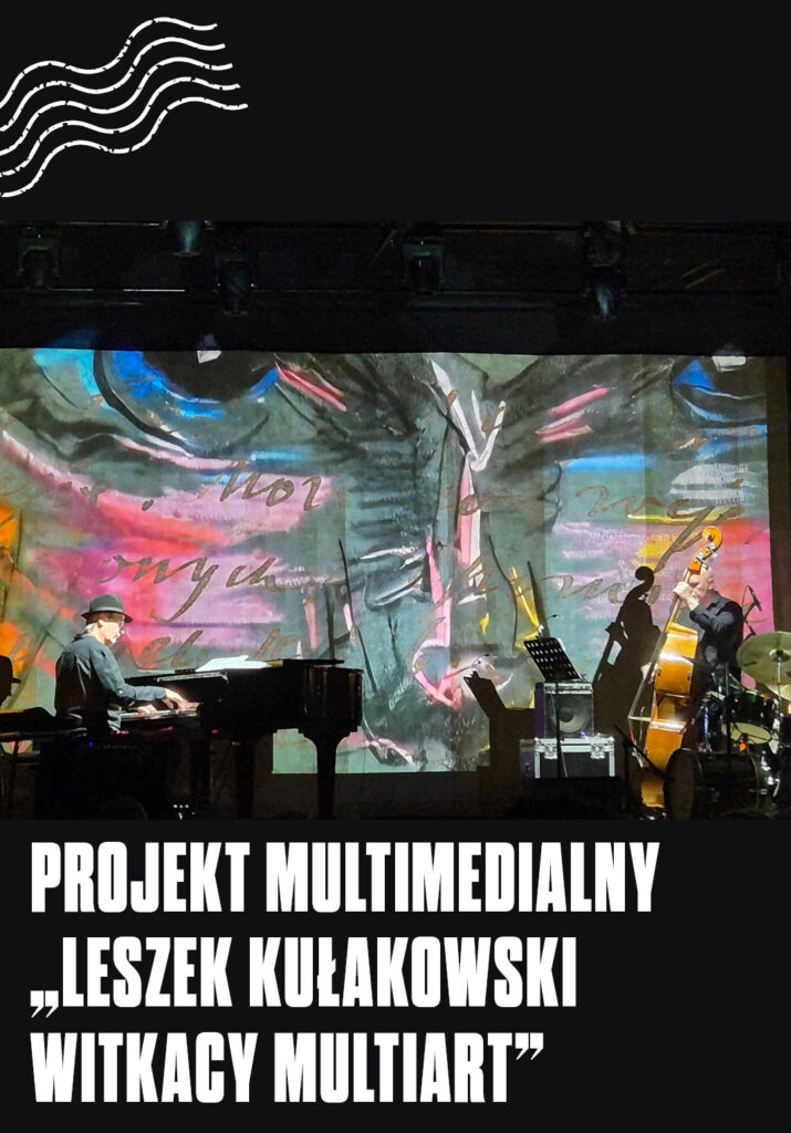 Projekt multimedialny „Leszek Kułakowski Witkacy MultiArt”