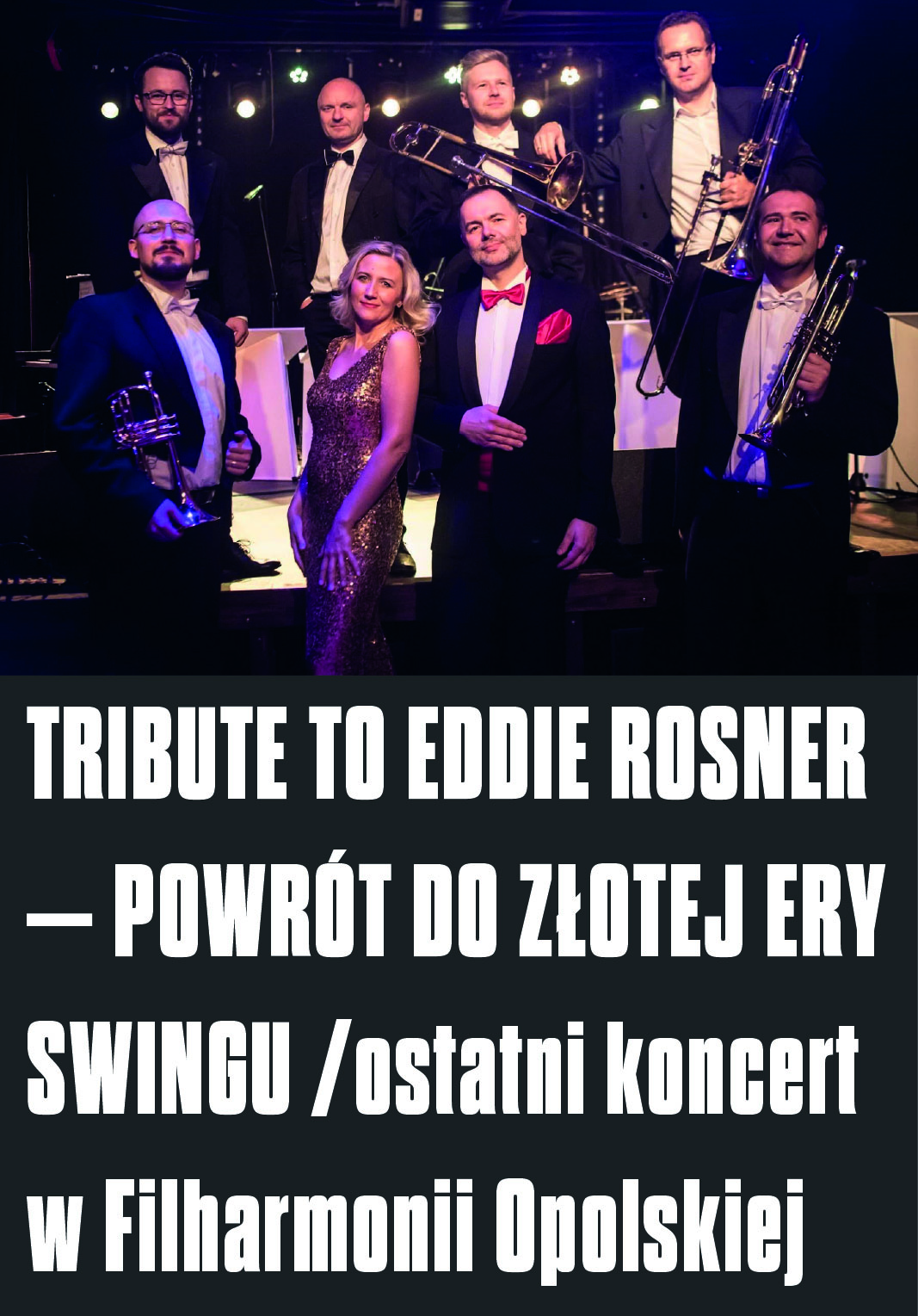 TRIBUTE TO EDDIE ROSNER – POWRÓT DO ZŁOTEJ ERY SWINGU / ostatni koncert w Filharmonii Opolskiej