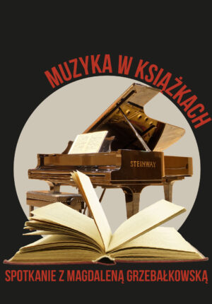 Muzyka w Książkach – spotkanie z Magdaleną Grzebałkowską