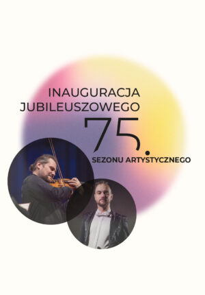 INAUGURACJA JUBILEUSZOWEGO 75. SEZONU ARTYSTYCZNEGO