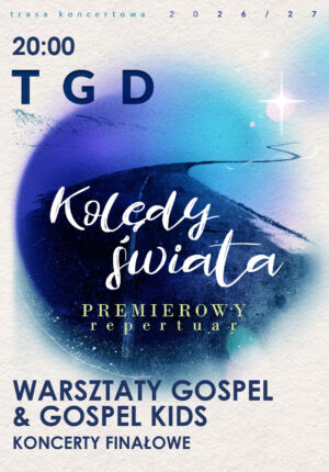 TGD – Kolędy Świata / Finał Warsztatów Gospel