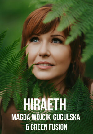 HIRAETH – MAGDA WÓJCIK-GUGULSKA & GREEN FUSION